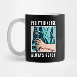 Pediatric Nurse Always Ready Mug